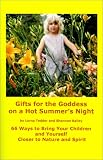 Tedder, Lorna: Gifts for the Goddess on a Hot Summer's Night: 66 Ways to Bring Your Children and Yourself Closer to Nature and Spirit