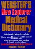 [???]: Webster's New Explorer Medical Dictionary: Created in Cooperation With the Editors of Merriam-Webster