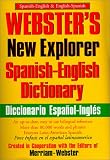 Merriam Webster: Webster's New Explorer Spanish-English Dictionary: Created in Cooperation With the Editors of Merriam-Webster