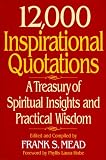 Mead, Frank Spencer: 12,000 Inspirational Quotations