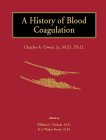 Owen, Charles A.: A History of Blood Coagulation
