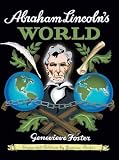Foster, Genevieve: Abraham Lincoln's World Foster, Genevieve: Abraham Lincoln's World