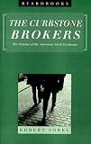Sobel, Robert: Curbstone Brokers: The Origins of the American Stock Exchange