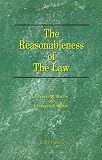 Bacon, Charles W.: The Reasonableness of the Law Bacon, Charles W.: The Reasonableness of the Law