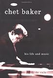 Valk, Jeroen De: Chet Baker: His Life and Music Valk, Jeroen De: Chet Baker: His Life and Music
