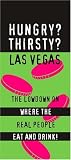 Goldberg, Tod: Hungry? Thirsty? Las Vegas: The Real Lowdown on Where the Real People Eat and Drink! Goldberg, Tod: Hungry? Thirsty? Las Vegas: The Real Lowdown on Where the Real People Eat and Drink!