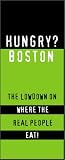 Stone, Kaya: Hungry? Boston: The Lowdown on Where the Real People Eat! Stone, Kaya: Hungry? Boston: The Lowdown on Where the Real People Eat!