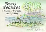 Stoner, Sally I.: Shared Treasures: A Journal of Friendship and Fly Fishing Stoner, Sally I.: Shared Treasures: A Journal of Friendship and Fly Fishing