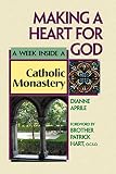Aprile, Dianne: Making a Heart for God: A Week Inside a Catholic Monastery