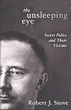 Stove, R. J.: The Unsleeping Eye: Secret Police and Their Victims