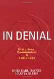 Haynes, John Earl: In Denial : Historians, Communism, and Espionage