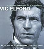 Elford, Vic: Vic Elford: Reflections on a Golden Age in Motorsports