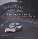 Oursler, Bill: Porsche Prototype Era: 1964-1973 in Photographs