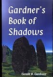 Gardner, Gerald B.: Gardner's Book of Shadows Gardner, Gerald B.: Gardner's Book of Shadows