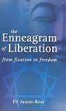 Jaxon-Bear, Eli: The Enneagram of Liberation: From Fixation to Freedom