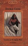 Banks, Leo W.: Double Cross: Treachery in the Apache Wars Banks, Leo W.: Double Cross: Treachery in the Apache Wars