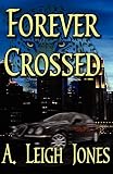 Jones, A. Leigh: Forever Crossed Jones, A. Leigh: Forever Crossed