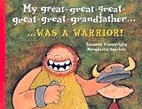 Francaviglia, Riccardo: My Great-Great-Great-Great-Great-Grandfather . . . Was a Warrior