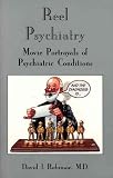 Robinson, David J.: Reel Psychiatry: Movie Portrayals of Psychiatric Conditions