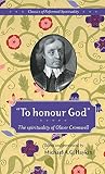 Cromwell, Oliver: To Honour God : The Spirituality of Oliver Cromwell Cromwell, Oliver: To Honour God : The Spirituality of Oliver Cromwell