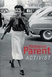 Levesque, Andree: Madeleine Parent: Activist
