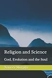 Murphy, Nancey: Religion and Science: God, Evolution, and the Soul Murphy, Nancey: Religion and Science: God, Evolution, and the Soul