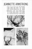 Armstrong, Jeanette: Breath Tracks