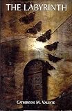 Valente, Catherynne M.: The Labyrinth