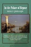 Phillips, Holly: In the Palace of Repose