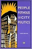 Herland, Karen: People, Potholes, and City Politics Herland, Karen: People, Potholes, and City Politics