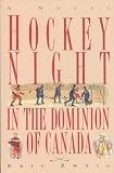 Zweig, Eric: Hockey Night in the Dominion of Canada: A Novel Zweig, Eric: Hockey Night in the Dominion of Canada: A Novel