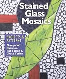Torlen, Pat: Stained Glass Mosaics: Projects & Patterns Torlen, Pat: Stained Glass Mosaics: Projects & Patterns