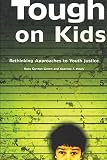 Gordon, Ross: Tough on Kids: Rethinking Approaches to Youth Justice Gordon, Ross: Tough on Kids: Rethinking Approaches to Youth Justice