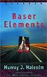 Malcolm, Murray J.: Baser Elements Malcolm, Murray J.: Baser Elements