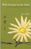 Sando, Tom: Wild Daisies in the Sand: Life in a Canadian Internment Camp Sando, Tom: Wild Daisies in the Sand: Life in a Canadian Internment Camp
