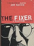 Sacco, Joe: The Fixer : A Story from Sarajevo Sacco, Joe: The Fixer : A Story from Sarajevo