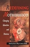 O'Reilly, Andrea: Redefining Motherhood: Changing Identities and Patterns