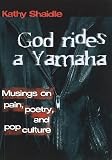 Shaidle, Kathy: God Rides a Yamaha: Musings on Pain, Poetry and Pop Culture