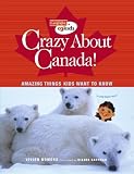 Bowers, Vivien: Crazy About Canada!: Hundreds of Amazing Things Kids Want to Know Bowers, Vivien: Crazy About Canada!: Hundreds of Amazing Things Kids Want to Know