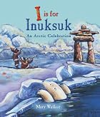 I Is for Inuksuk: An Arctic Celebration by&hellip;