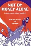 Malcolm Slesser: Not by Money Alone: Economics As Nature Intended