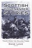 Love, Dane: Scottish Covenanter Stories: Tales from the Killing Times Love, Dane: Scottish Covenanter Stories: Tales from the Killing Times