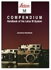 Leica M Compendium: Handbook of the Leica M System