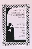 Coe, Jon B.: The Celtic Sources for the Arthurian Legend
