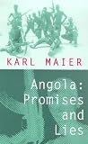 Maier, Karl: Angola: Promises and Lies Maier, Karl: Angola: Promises and Lies