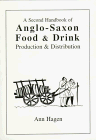 Hagen, Ann: A Second Handbook of Anglo-Saxon Food & Drink: Production & Distribution Hagen, Ann: A Second Handbook of Anglo-Saxon Food & Drink: Production & Distribution