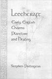 Pollington, Stephen: Leechcraft: Early English Charms, Plant Lore and Healing Pollington, Stephen: Leechcraft: Early English Charms, Plant Lore and Healing