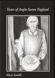 Savelli, Mary: Tastes of Anglo-Saxon England Savelli, Mary: Tastes of Anglo-Saxon England