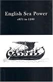 Pullen-Appleby, John: English Sea Power c871-1100 Pullen-Appleby, John: English Sea Power c871-1100