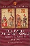 Boardman, Stephen I.: The Early Stewart Kings: Robert II And Robert III 1371-1406 Boardman, Stephen I.: The Early Stewart Kings: Robert II And Robert III 1371-1406